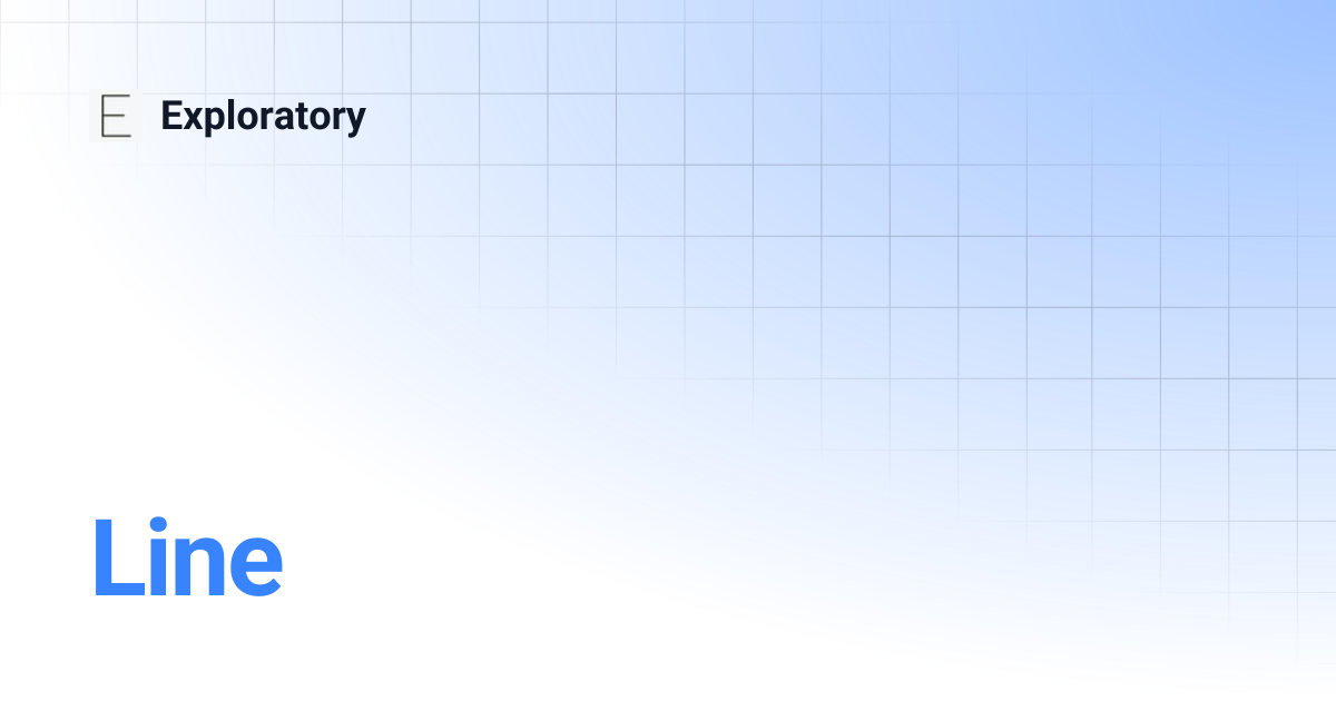 Line | Exploratory